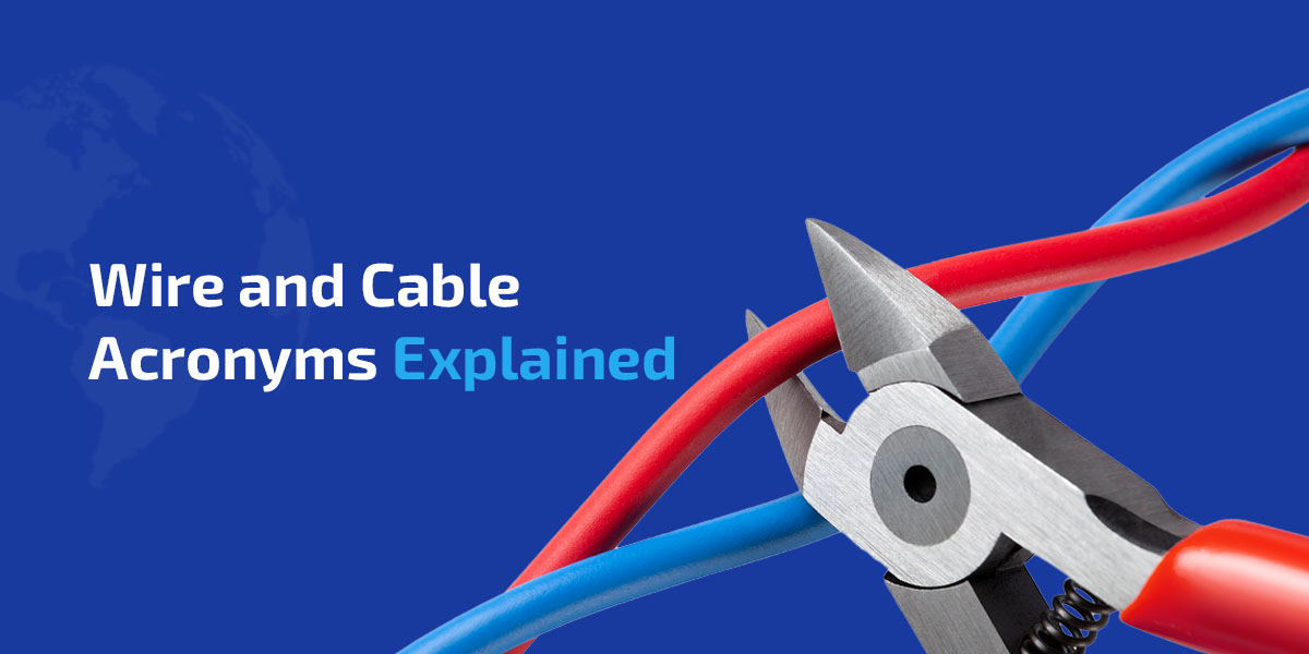 Wire and Cable Acronyms Explained