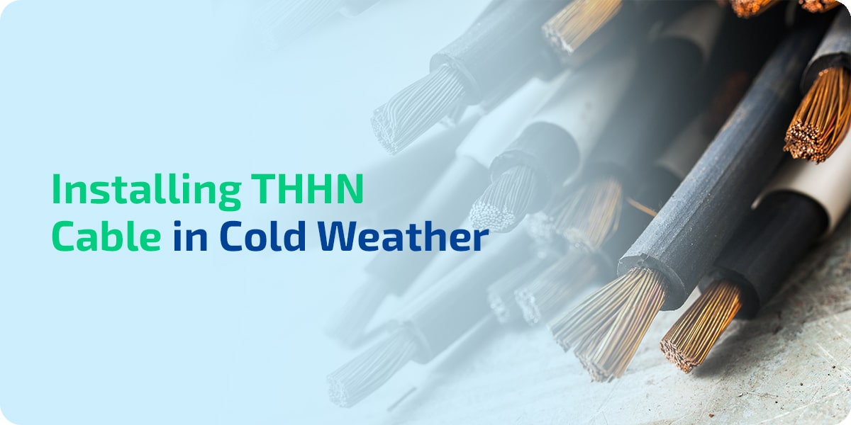 Installing THHN Cable in Cold Weather