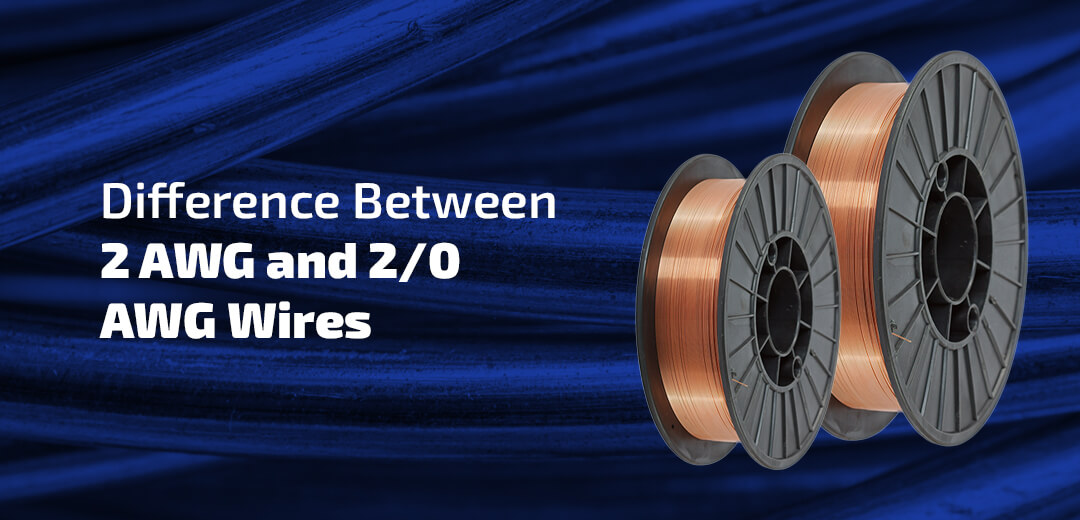 Difference Between 2 AWG and 2/0 AWG Wires