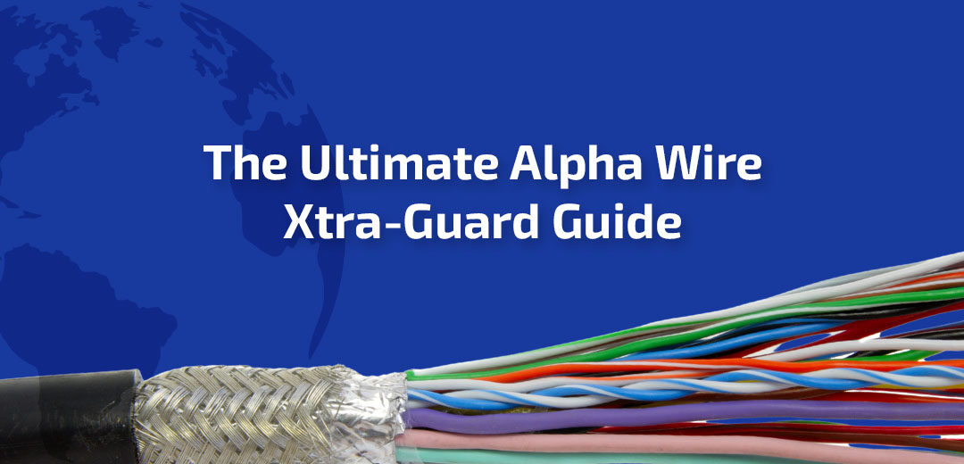 The Ultimate Alpha Wire Xtra-Guard Guide